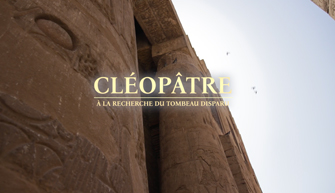 CLEOPATRA - THE SEARCH FOR THE LOST TOMB