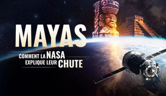 MAYAS - COMMENT LA NASA EXPLIQUE LEUR CHUTE